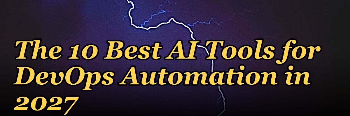 The 10 Best AI Tools for DevOps Automation in 2027