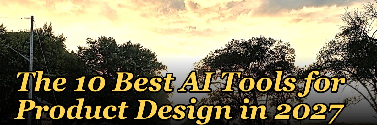 The 10 Best AI Tools for Product Design in 2027