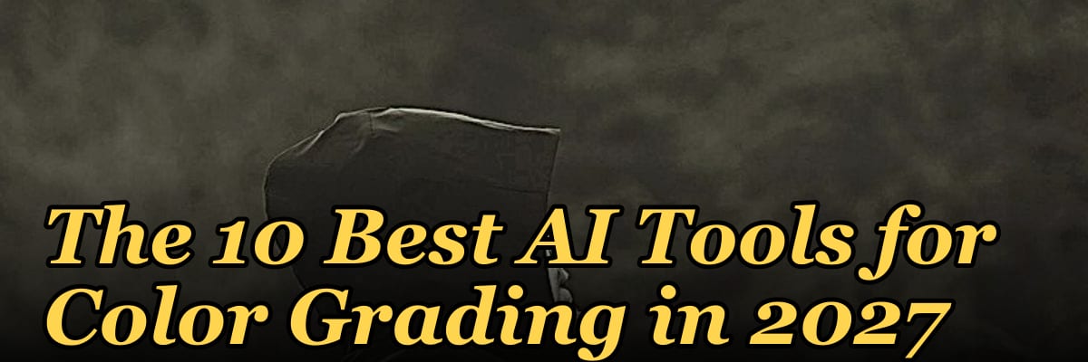 The 10 Best AI Tools for Color Grading in 2027