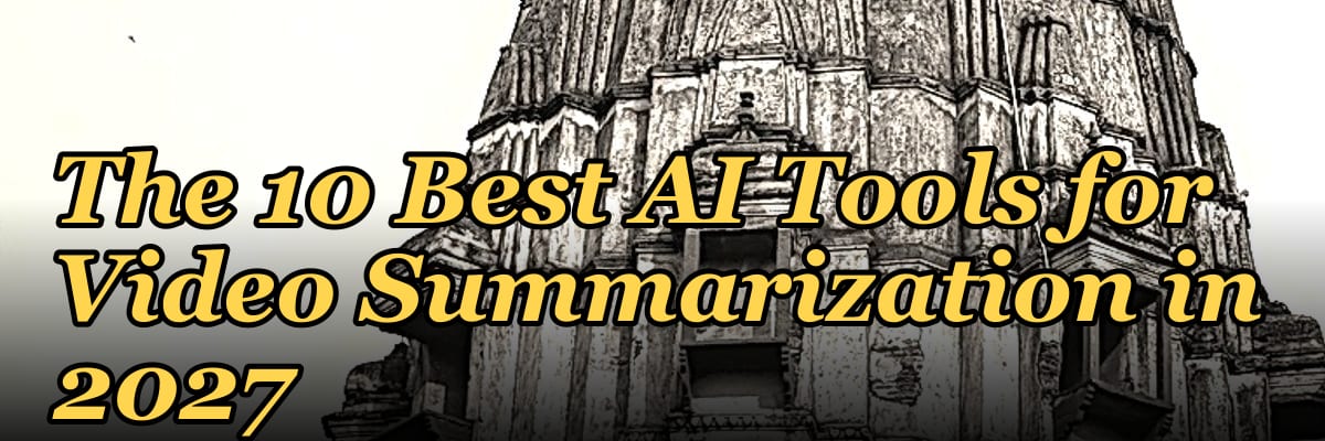 The 10 Best AI Tools for Video Summarization in 2027