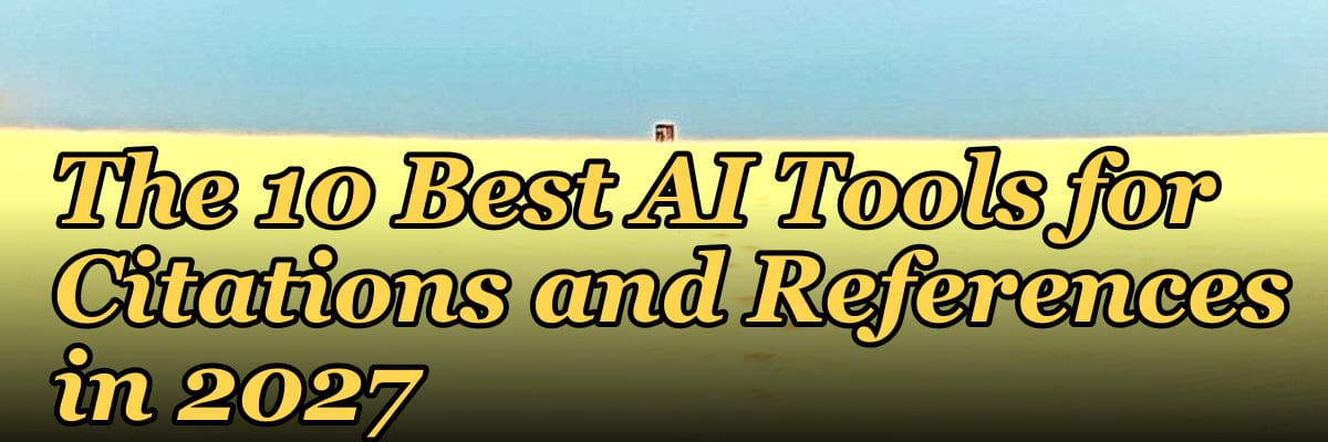 The 10 Best AI Tools for Citations and References in 2027