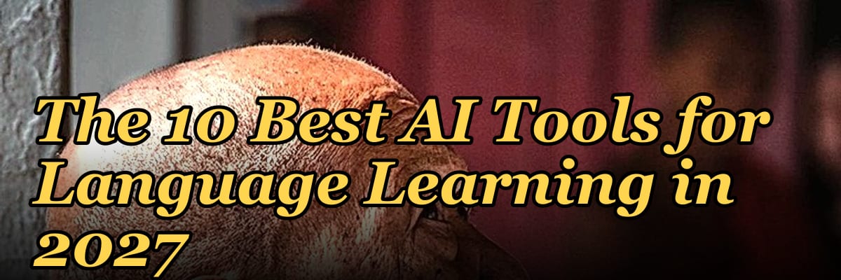 The 10 Best AI Tools for Language Learning in 2027