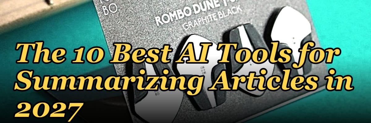 The 10 Best AI Tools for Summarizing Articles in 2027