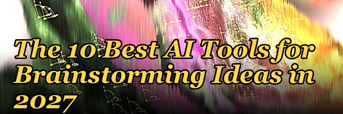The 10 Best AI Tools for Brainstorming Ideas in 2027