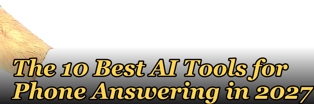 The 10 Best AI Tools for Phone Answering in 2027