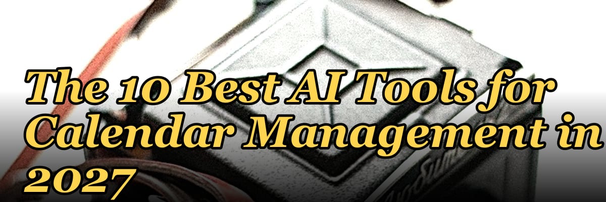 The 10 Best AI Tools for Calendar Management in 2027
