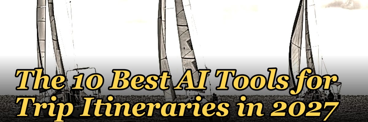 The 10 Best AI Tools for Trip Itineraries in 2027