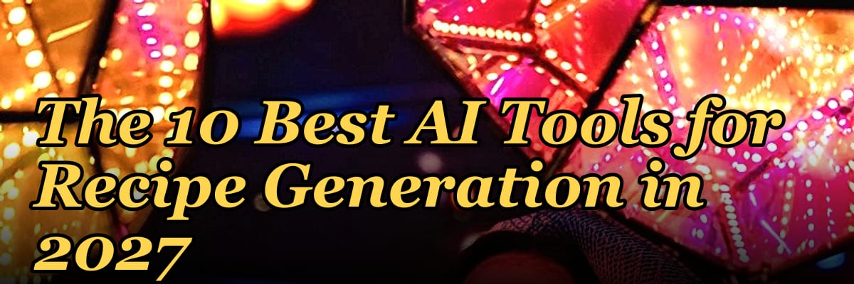 The 10 Best AI Tools for Recipe Generation in 2027