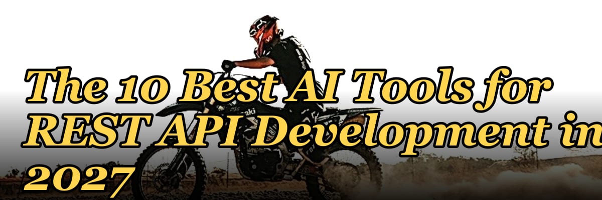 The 10 Best AI Tools for REST API Development in 2027