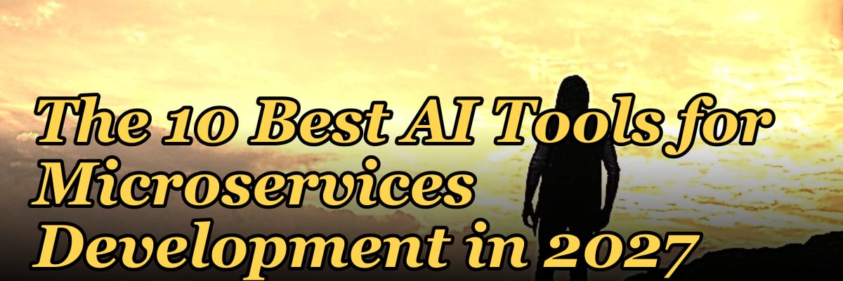 The 10 Best AI Tools for Microservices Development in 2027
