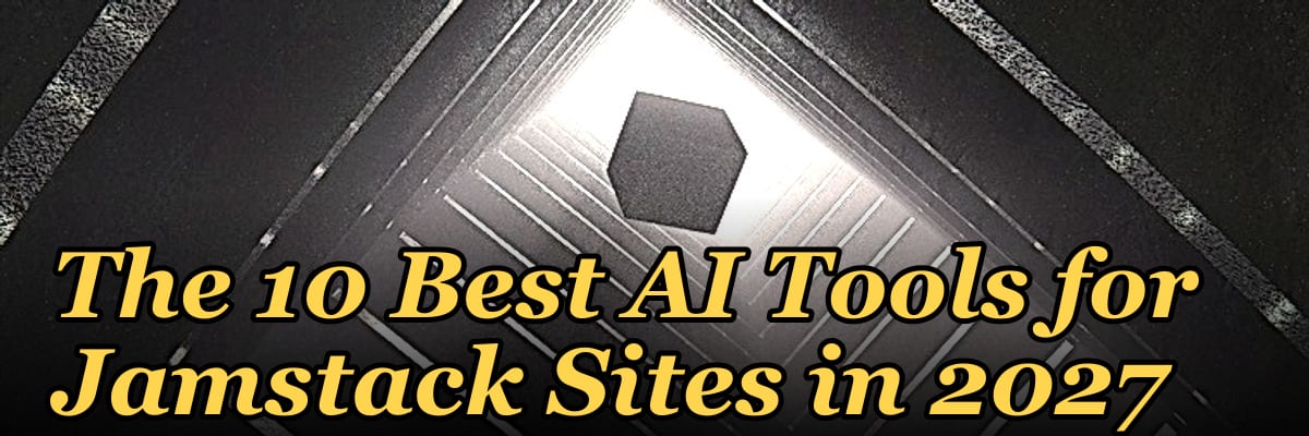 The 10 Best AI Tools for Jamstack Sites in 2027