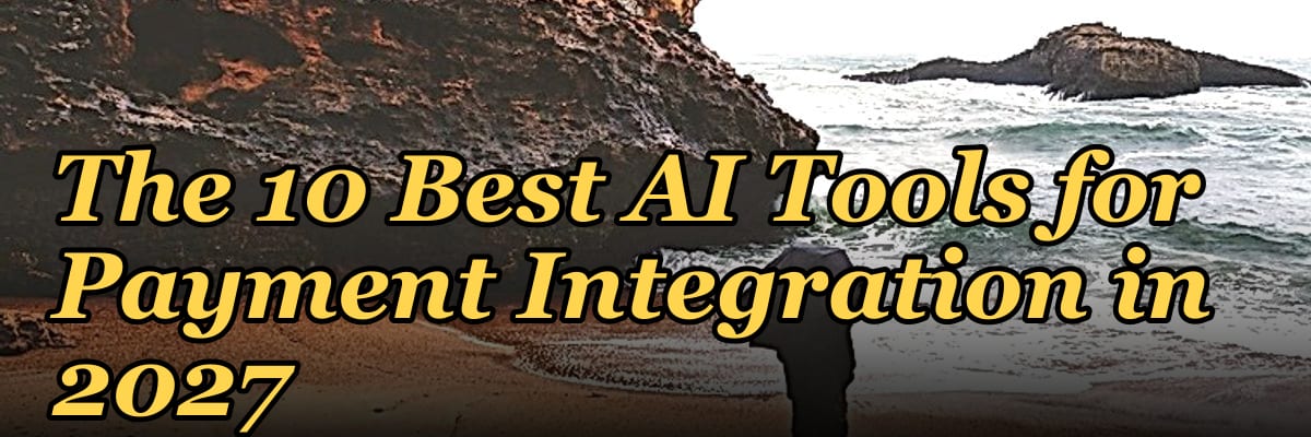 The 10 Best AI Tools for Payment Integration in 2027