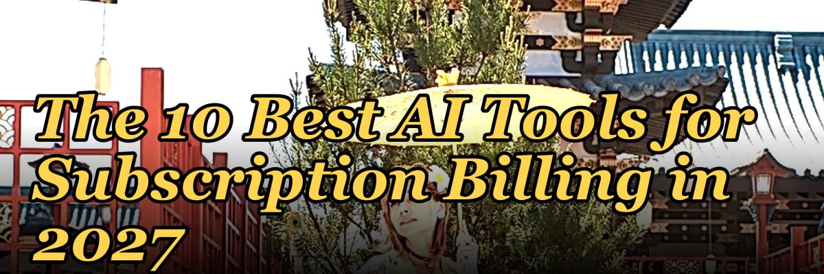 The 10 Best AI Tools for Subscription Billing in 2027