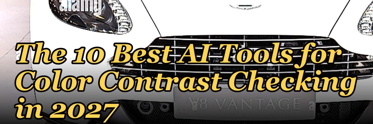 The 10 Best AI Tools for Color Contrast Checking in 2027