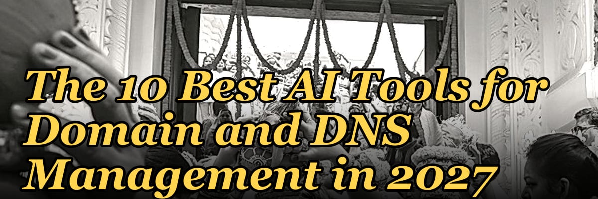 The 10 Best AI Tools for Domain and DNS Management in 2027