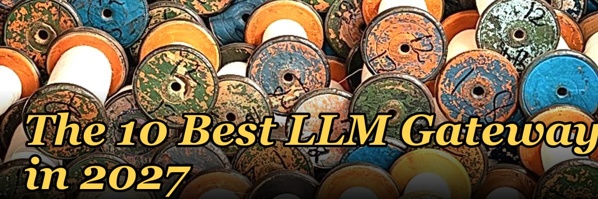 The 10 Best LLM Gateways in 2027