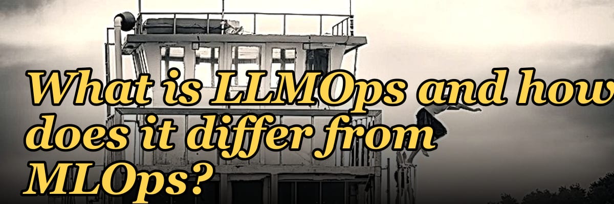 What is LLMOps and how does it differ from MLOps?