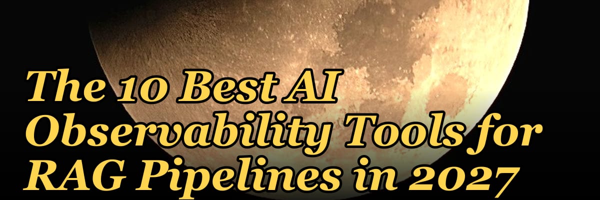The 10 Best AI Observability Tools for RAG Pipelines in 2027