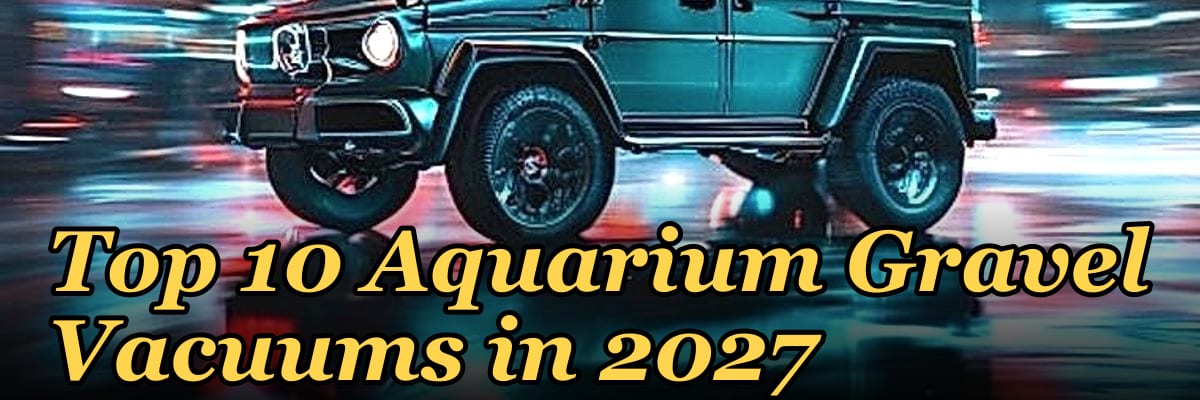 Top 10 Aquarium Gravel Vacuums in 2027