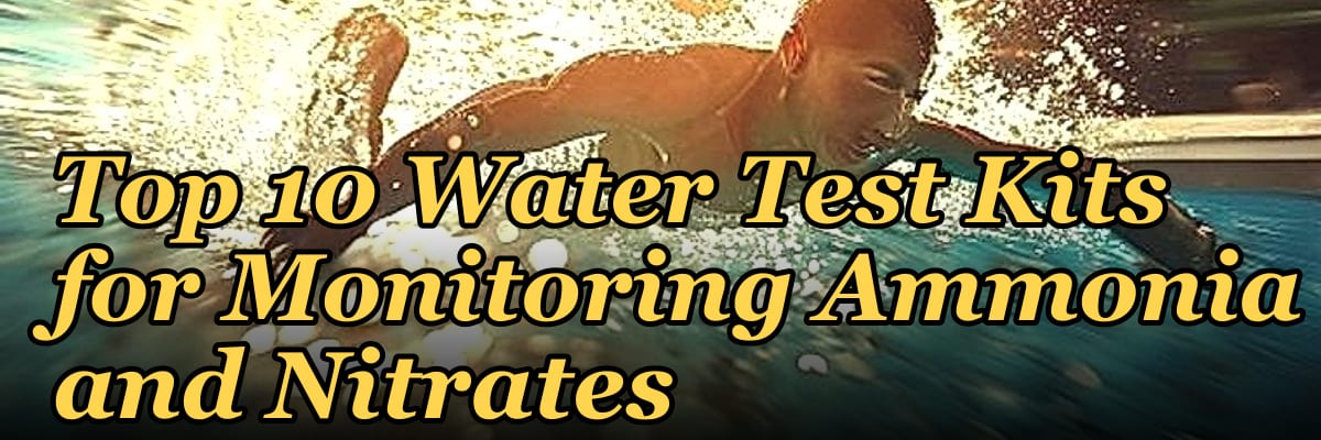 Top 10 Water Test Kits for Monitoring Ammonia and Nitrates