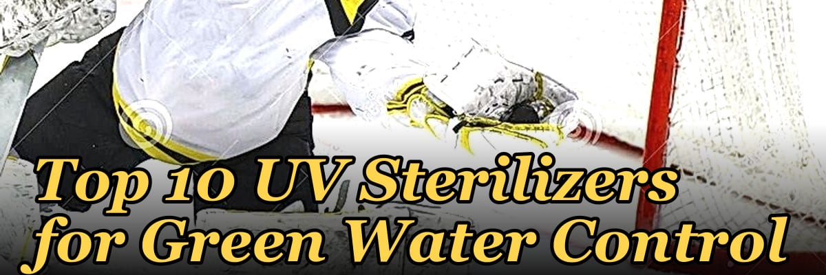 Top 10 UV Sterilizers for Green Water Control