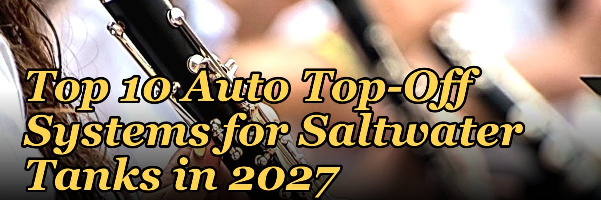 Top 10 Auto Top-Off Systems for Saltwater Tanks in 2027