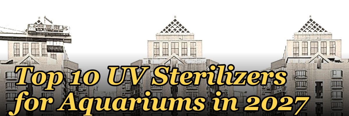 Top 10 UV Sterilizers for Aquariums in 2027
