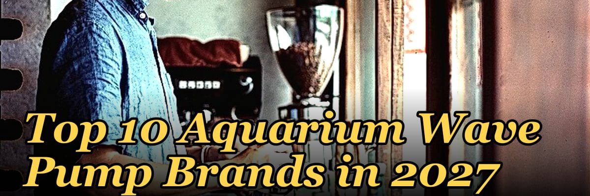 Top 10 Aquarium Wave Pump Brands in 2027