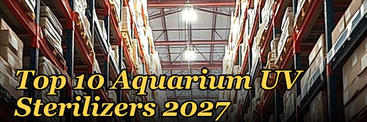 Top 10 Aquarium UV Sterilizers 2027