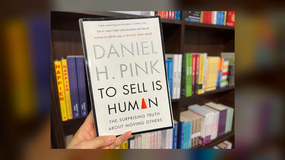 To Sell is Human by Daniel Pink — Cliff Notes Summary & Key Takeaways