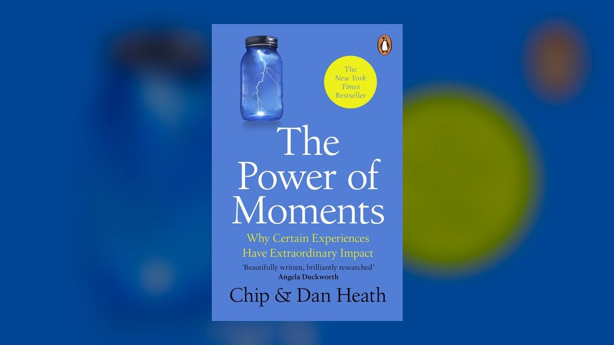 The Power of Moments by Chip and Dan Heath — Cliff Notes Summary