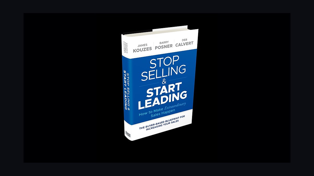 Stop Selling and Start Leading by Kouzes, Posner & Calvert — Cliff Notes Summary