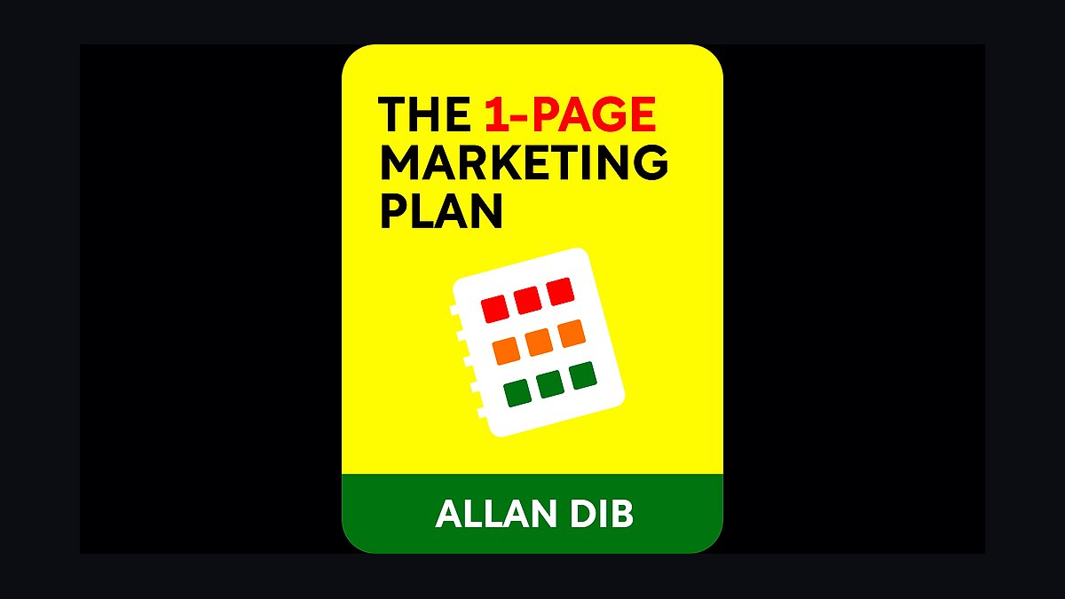 The 1-Page Marketing Plan by Allan Dib — Cliff Notes Summary