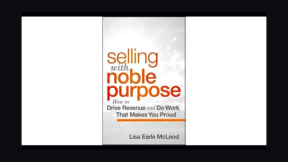 Selling with Noble Purpose by Lisa McLeod — Cliff Notes Summary