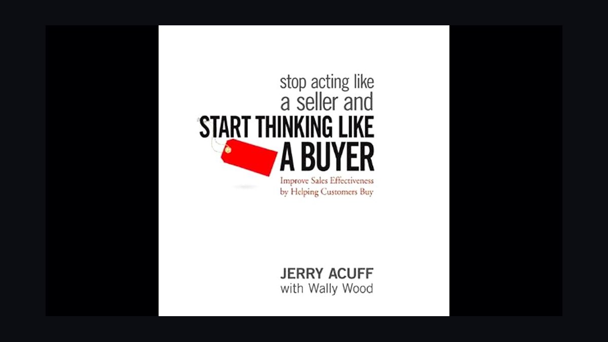 Stop Acting Like a Seller by Jerry Acuff — Cliff Notes Summary