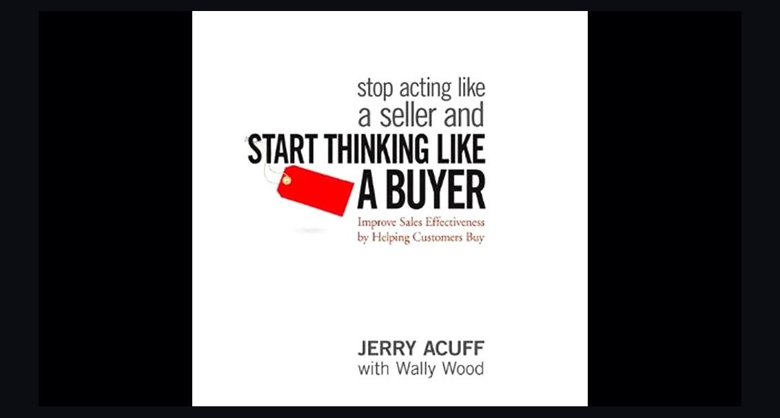 Stop Acting Like a Seller by Jerry Acuff — Cliff Notes Summary