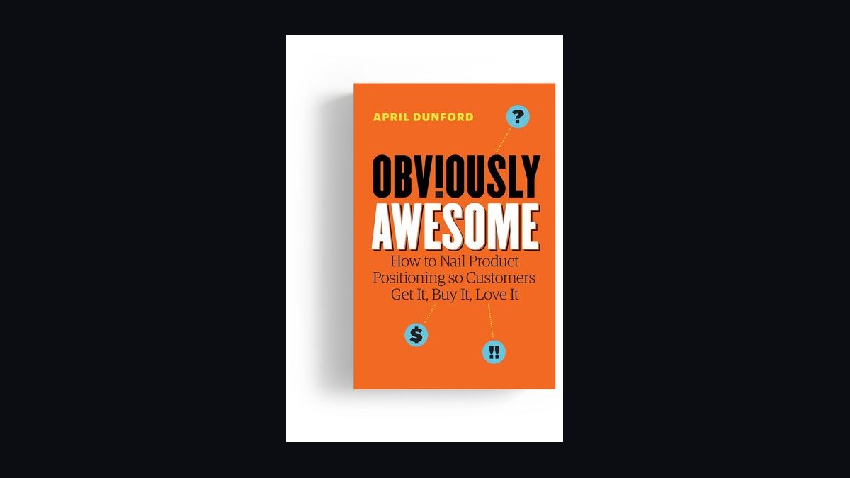 Obviously Awesome by April Dunford — Cliff Notes Summary for Sellers