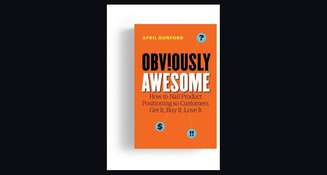 Obviously Awesome by April Dunford — Cliff Notes Summary for Sellers
