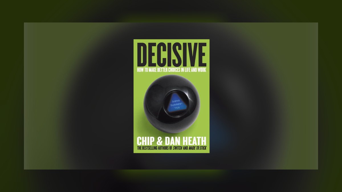 Decisive by Chip and Dan Heath — Cliff Notes Summary for Sales Leaders — figure 2