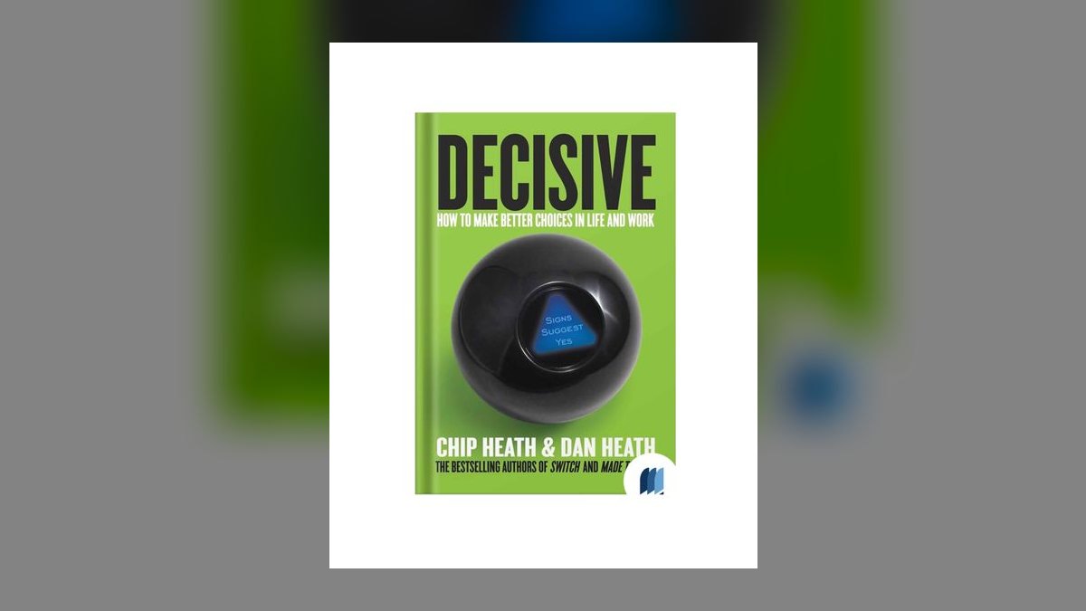 Decisive by Chip and Dan Heath — Cliff Notes Summary for Sales Leaders — figure 6