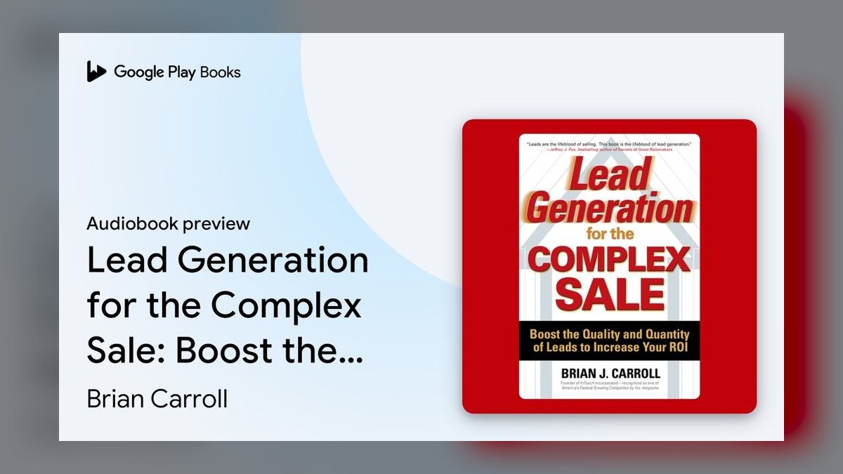 Lead Generation for the Complex Sale by Brian Carroll — Cliff Notes Summary