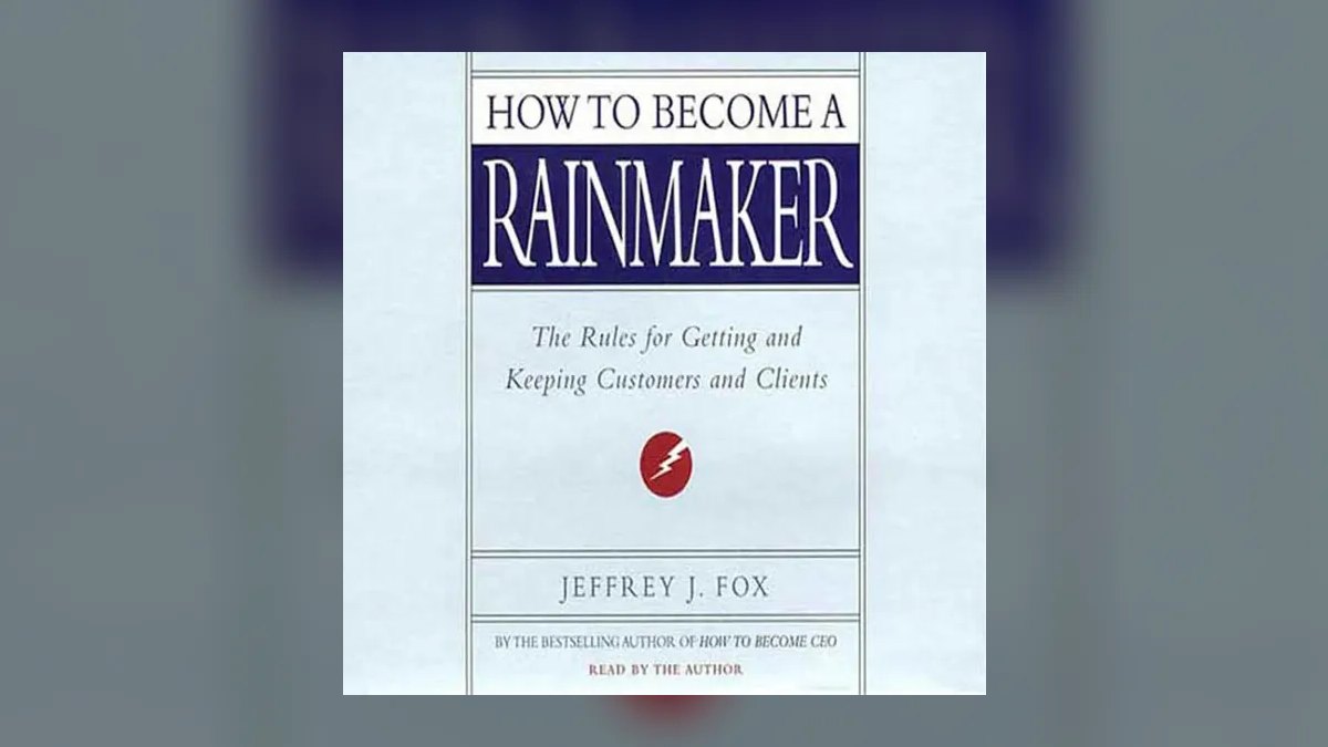 How to Become a Rainmaker by Jeffrey Fox — Cliff Notes Summary