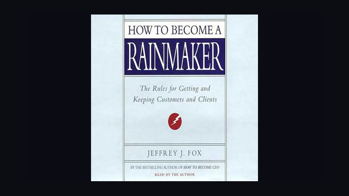 How to Become a Rainmaker by Jeffrey Fox — Cliff Notes Summary