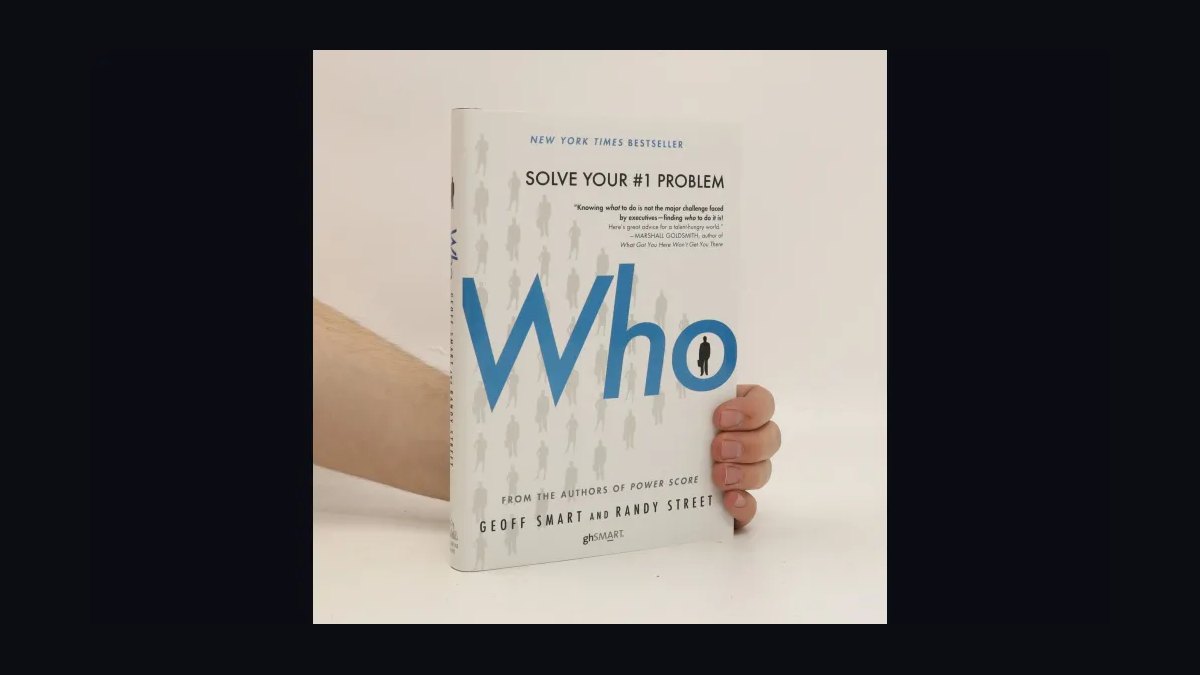 Who by Geoff Smart and Randy Street — Cliff Notes Summary — figure 2