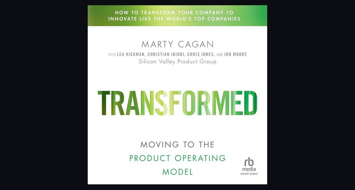 Transformed by Marty Cagan — Cliff Notes Summary