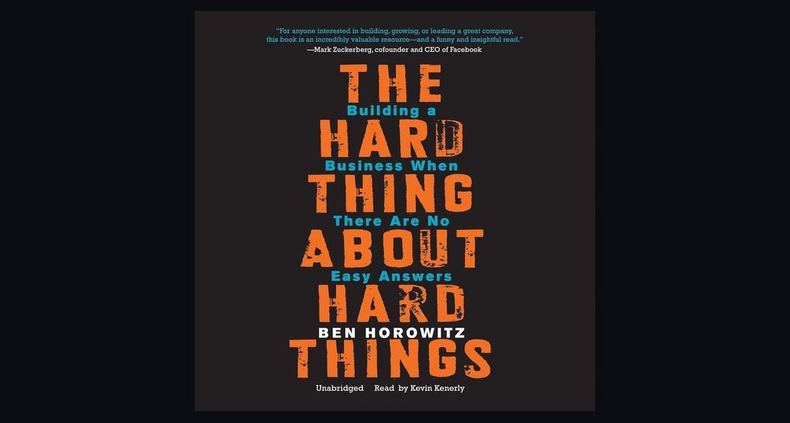 The Hard Thing About Hard Things by Ben Horowitz — Cliff Notes Summary