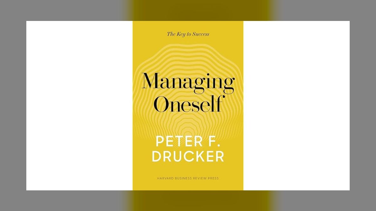 Managing Oneself by Peter Drucker — Cliff Notes Summary