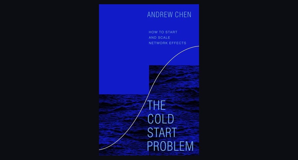 The Cold Start Problem by Andrew Chen — Cliff Notes Summary