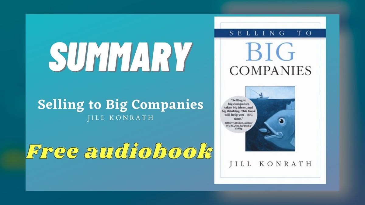 Selling to Big Companies by Jill Konrath — Cliff Notes Summary — figure 4