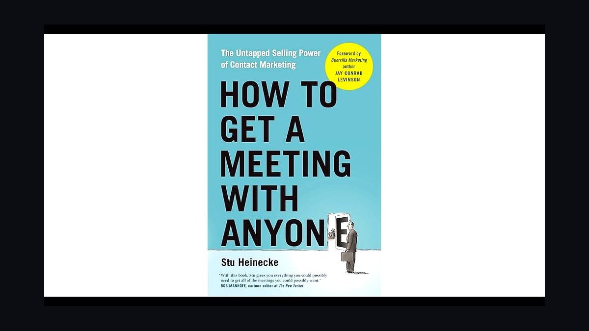 How to Get a Meeting with Anyone by Stu Heinecke — Cliff Notes Summary